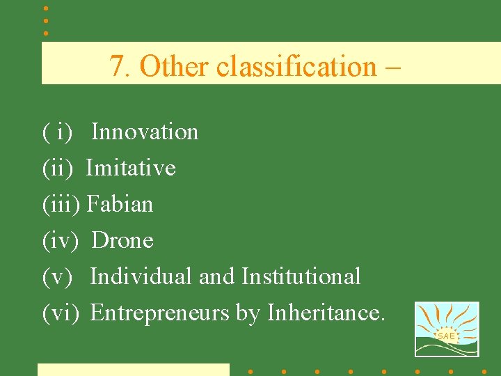 7. Other classification – ( i) Innovation (ii) Imitative (iii) Fabian (iv) Drone (v)