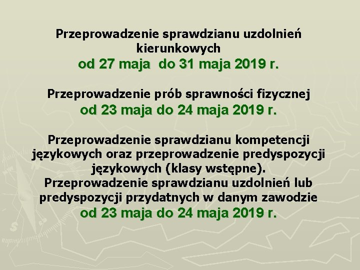 Przeprowadzenie sprawdzianu uzdolnień kierunkowych od 27 maja do 31 maja 2019 r. Przeprowadzenie prób Przeprowadzenie sprawdzianu uzdolnień kierunkowych od 27 maja do 31 maja 2019 r. Przeprowadzenie prób