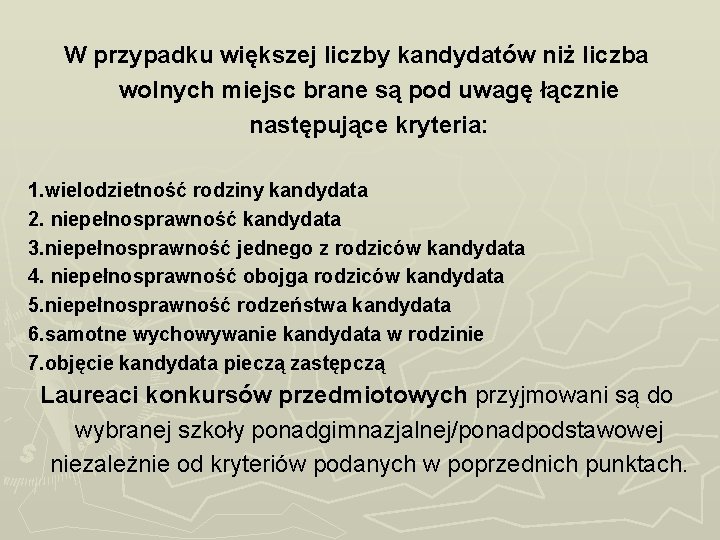 W przypadku większej liczby kandydatów niż liczba wolnych miejsc brane są pod uwagę łącznie