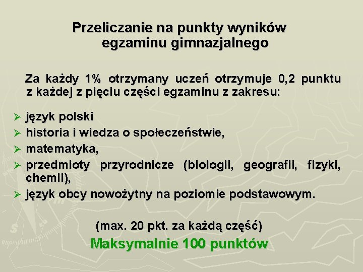 Przeliczanie na punkty wyników egzaminu gimnazjalnego Za każdy 1% otrzymany uczeń otrzymuje 0, 2