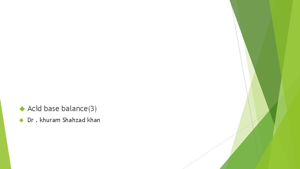  Acid base balance(3) Dr. khuram Shahzad khan 