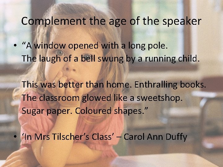 Complement the age of the speaker • “A window opened with a long pole.