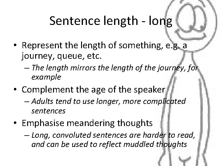 Sentence length - long • Represent the length of something, e. g. a journey,