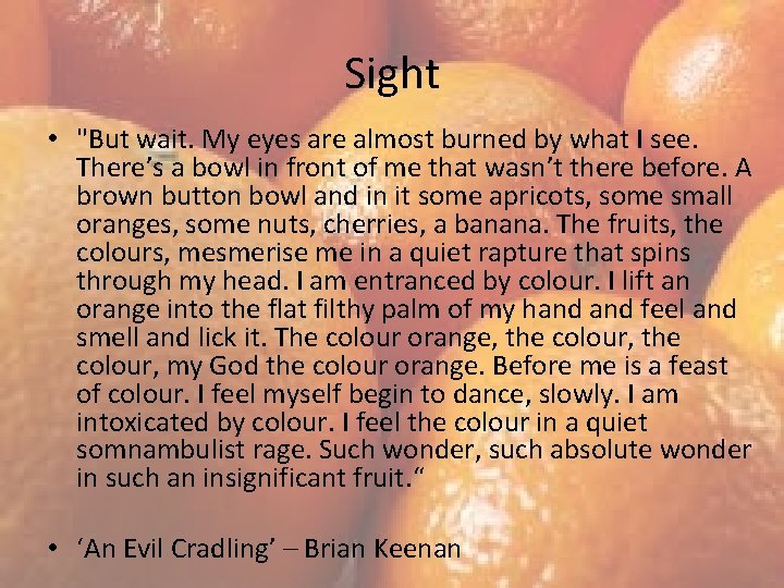 Sight • "But wait. My eyes are almost burned by what I see. There’s