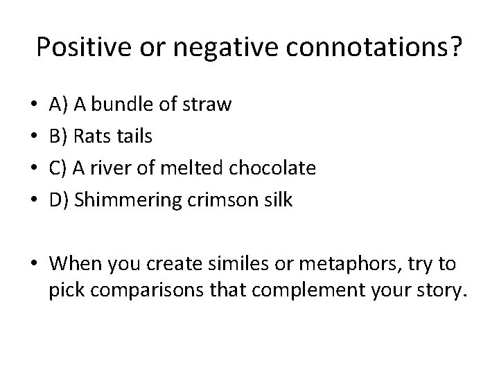 Positive or negative connotations? • • A) A bundle of straw B) Rats tails