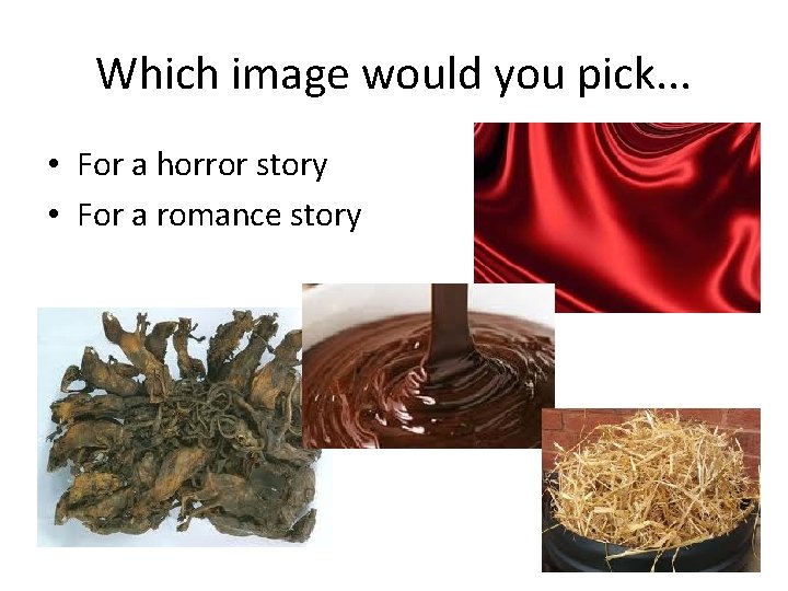 Which image would you pick. . . • For a horror story • For