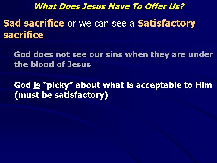 What Does Jesus Have To Offer Us? Sad sacrifice or we can see a