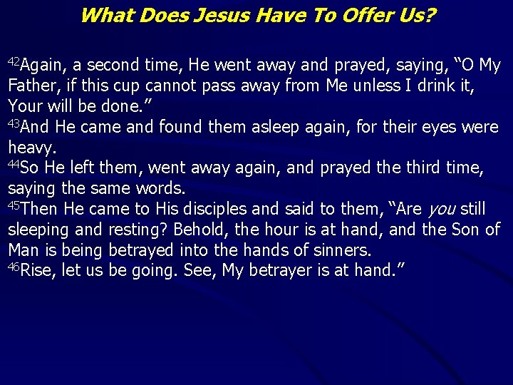 What Does Jesus Have To Offer Us? 42 Again, a second time, He went