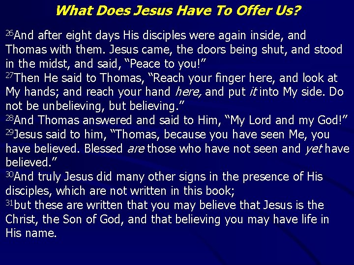 What Does Jesus Have To Offer Us? 26 And after eight days His disciples