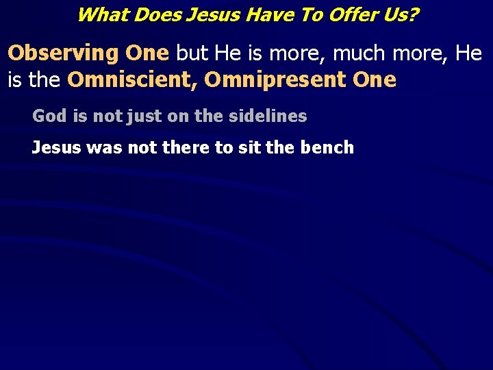 What Does Jesus Have To Offer Us? Observing One but He is more, much