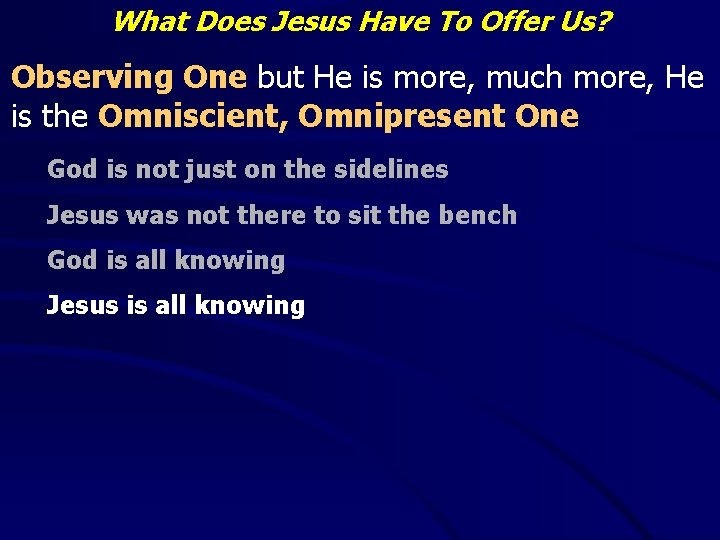 What Does Jesus Have To Offer Us? Observing One but He is more, much