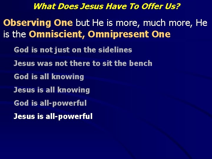 What Does Jesus Have To Offer Us? Observing One but He is more, much