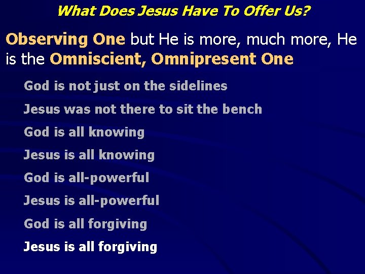 What Does Jesus Have To Offer Us? Observing One but He is more, much