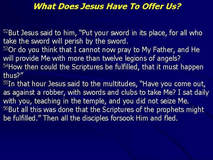 What Does Jesus Have To Offer Us? 52 But Jesus said to him, “Put