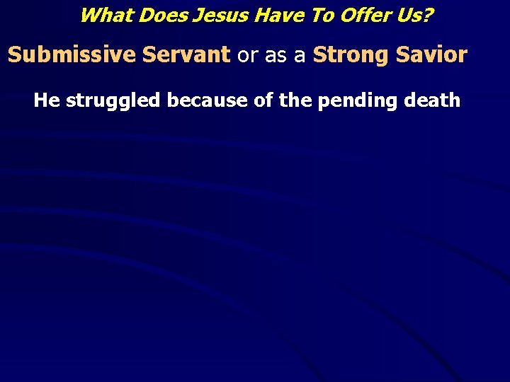 What Does Jesus Have To Offer Us? Submissive Servant or as a Strong Savior