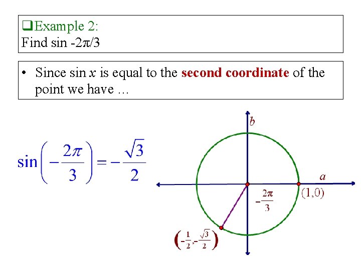 q. Example 2: Find sin -2π/3 • Since sin x is equal to the