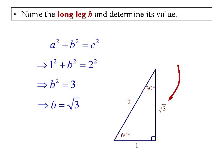  • Name the long leg b and determine its value. 