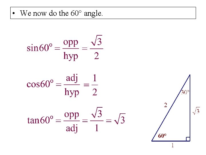  • We now do the 60° angle. 