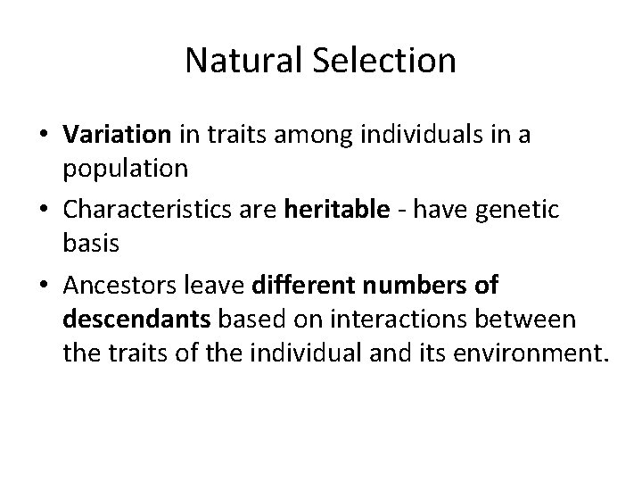 Natural Selection • Variation in traits among individuals in a population • Characteristics are