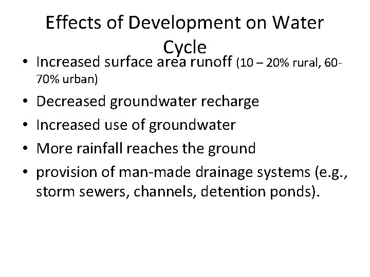 Effects of Development on Water Cycle • Increased surface area runoff (10 – 20%