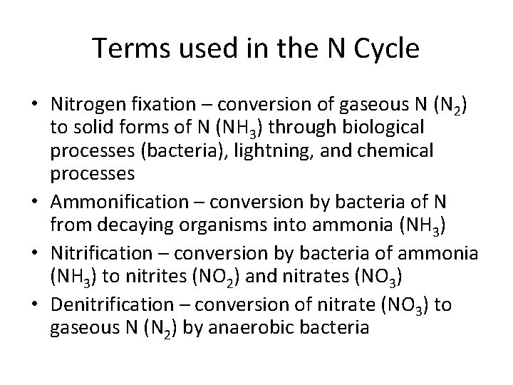 Terms used in the N Cycle • Nitrogen fixation – conversion of gaseous N