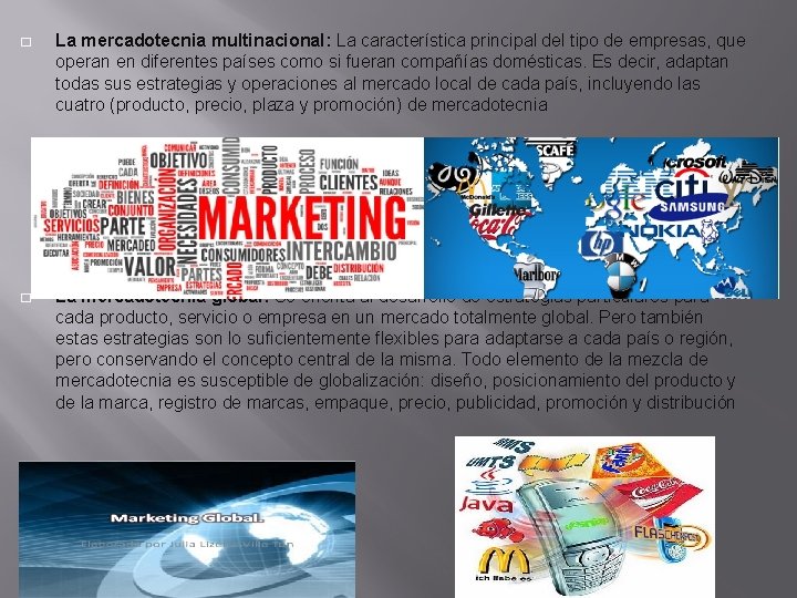 � La mercadotecnia multinacional: La característica principal del tipo de empresas, que operan en