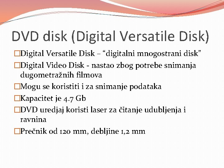DVD disk (Digital Versatile Disk) �Digital Versatile Disk – “digitalni mnogostrani disk” �Digital Video