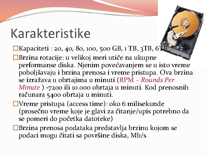 Karakteristike �Kapaciteti : 20, 40, 80, 100, 500 GB, 1 TB, 3 TB, 6