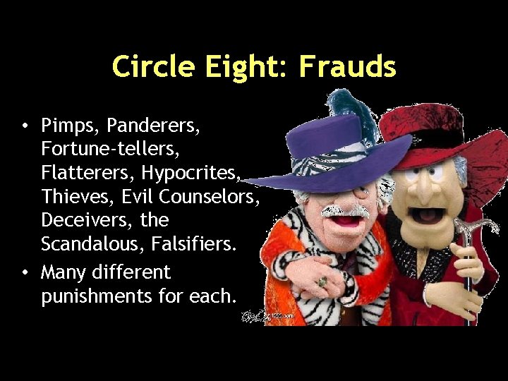 Circle Eight: Frauds • Pimps, Panderers, Fortune-tellers, Flatterers, Hypocrites, Thieves, Evil Counselors, Deceivers, the