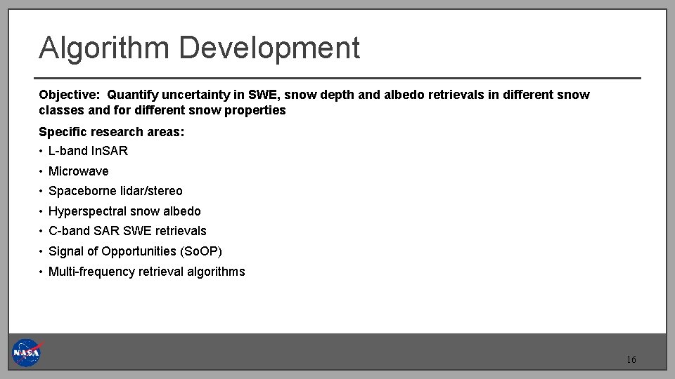 Algorithm Development Objective: Quantify uncertainty in SWE, snow depth and albedo retrievals in different Algorithm Development Objective: Quantify uncertainty in SWE, snow depth and albedo retrievals in different