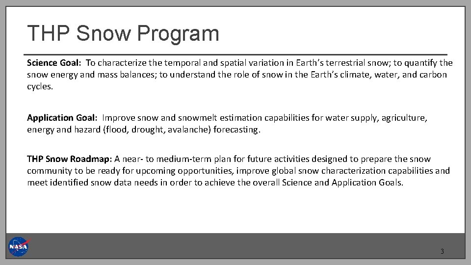 THP Snow Program Science Goal: To characterize the temporal and spatial variation in Earth’s THP Snow Program Science Goal: To characterize the temporal and spatial variation in Earth’s