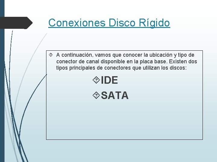Conexiones Disco Rígido A continuación, vamos que conocer la ubicación y tipo de conector