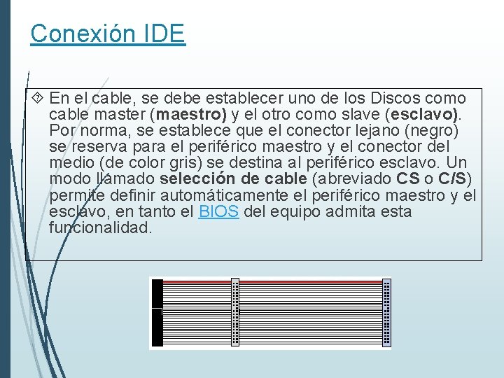 Conexión IDE En el cable, se debe establecer uno de los Discos como cable