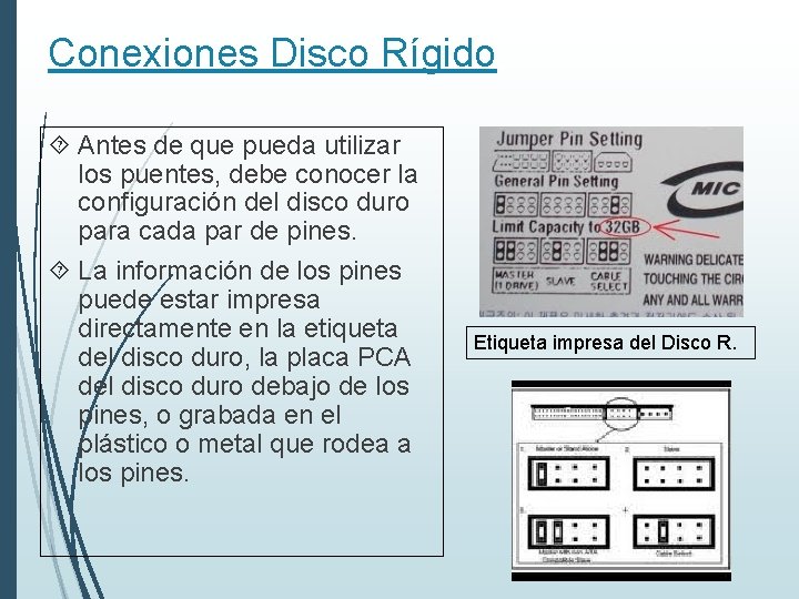 Conexiones Disco Rígido Antes de que pueda utilizar los puentes, debe conocer la configuración