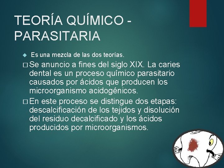 TEORÍA QUÍMICO PARASITARIA Es una mezcla de las dos teorías. � Se anuncio a