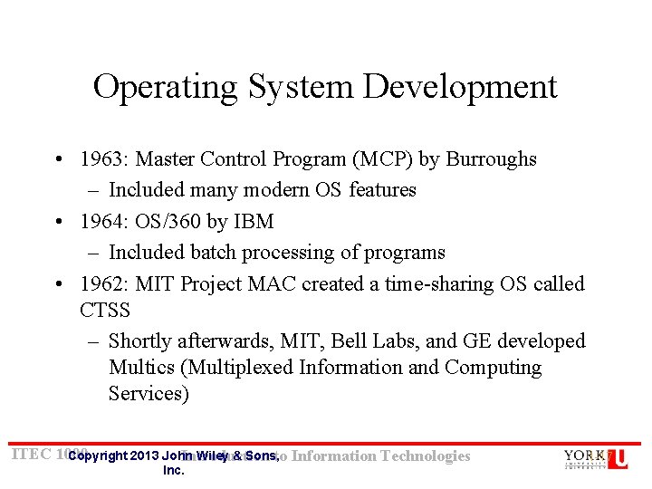 Operating System Development • 1963: Master Control Program (MCP) by Burroughs – Included many Operating System Development • 1963: Master Control Program (MCP) by Burroughs – Included many