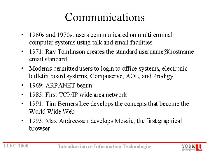 Communications • 1960 s and 1970 s: users communicated on multiterminal computer systems using Communications • 1960 s and 1970 s: users communicated on multiterminal computer systems using