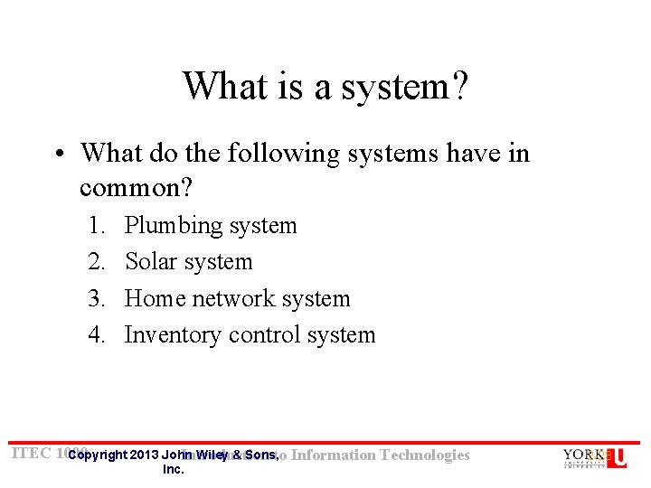 What is a system? • What do the following systems have in common? 1. What is a system? • What do the following systems have in common? 1.