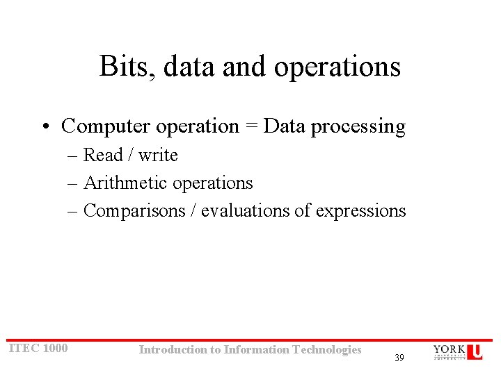 Bits, data and operations • Computer operation = Data processing – Read / write Bits, data and operations • Computer operation = Data processing – Read / write