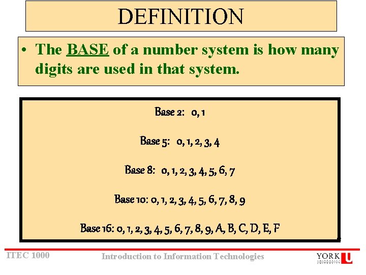DEFINITION • The BASE of a number system is how many digits are used DEFINITION • The BASE of a number system is how many digits are used