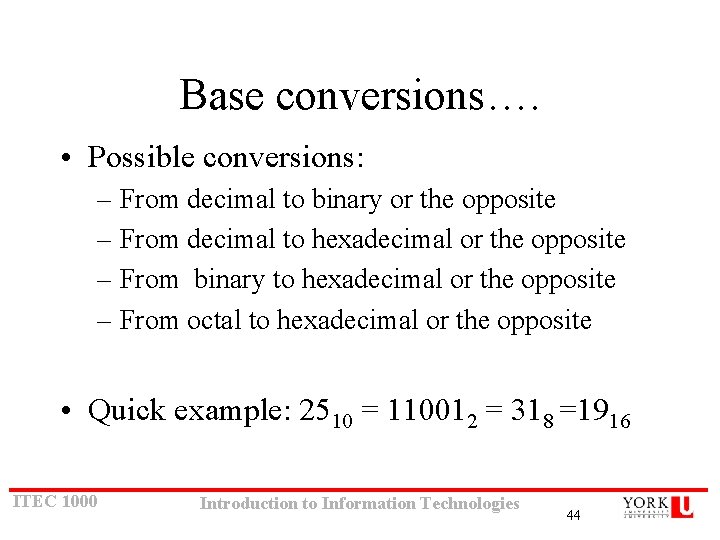 Base conversions…. • Possible conversions: – From decimal to binary or the opposite – Base conversions…. • Possible conversions: – From decimal to binary or the opposite –