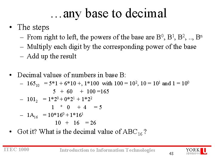 …any base to decimal • The steps – From right to left, the powers …any base to decimal • The steps – From right to left, the powers