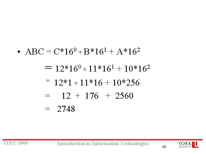 • ABC = C*160 + B*161 + A*162 = 12*160 + 11*161 + • ABC = C*160 + B*161 + A*162 = 12*160 + 11*161 +
