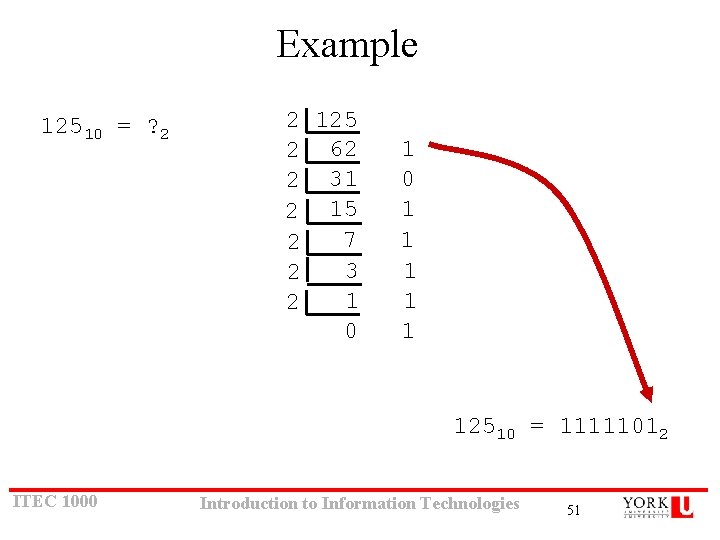 Example 12510 = ? 2 2 125 2 62 2 31 2 15 7 Example 12510 = ? 2 2 125 2 62 2 31 2 15 7