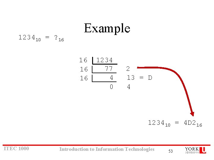 123410 = ? 16 Example 16 16 16 1234 77 4 0 2 13 123410 = ? 16 Example 16 16 16 1234 77 4 0 2 13