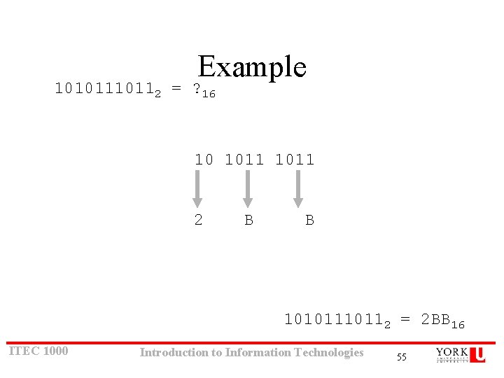 Example 1010112 = ? 16 10 1011 2 B B 1010112 = 2 BB Example 1010112 = ? 16 10 1011 2 B B 1010112 = 2 BB