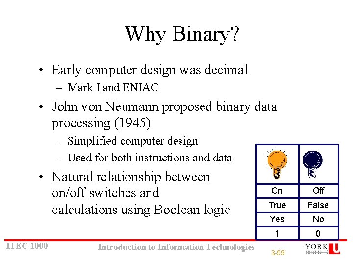 Why Binary? • Early computer design was decimal – Mark I and ENIAC • Why Binary? • Early computer design was decimal – Mark I and ENIAC •