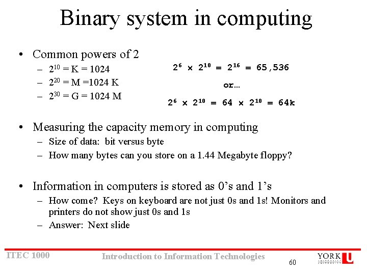 Binary system in computing • Common powers of 2 – 210 = K = Binary system in computing • Common powers of 2 – 210 = K =