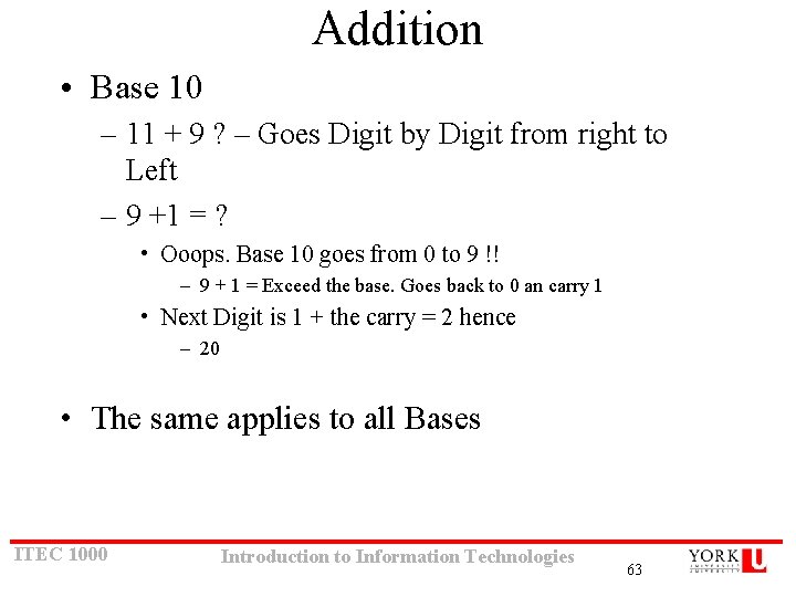 Addition • Base 10 – 11 + 9 ? – Goes Digit by Digit Addition • Base 10 – 11 + 9 ? – Goes Digit by Digit
