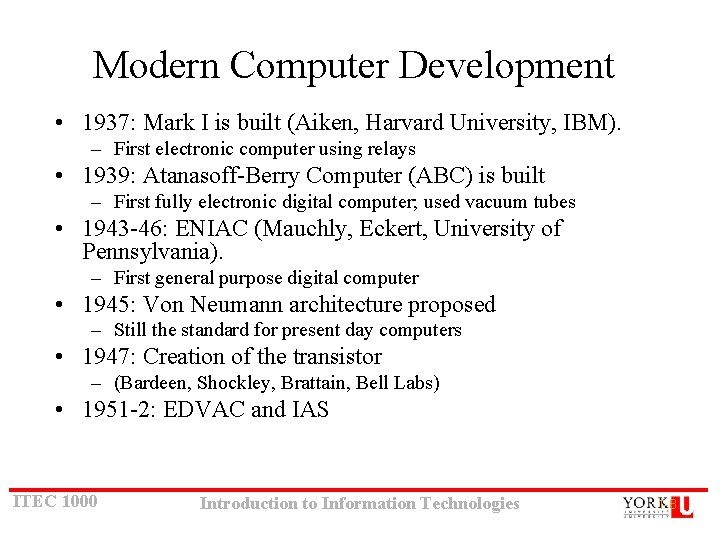 Modern Computer Development • 1937: Mark I is built (Aiken, Harvard University, IBM). – Modern Computer Development • 1937: Mark I is built (Aiken, Harvard University, IBM). –